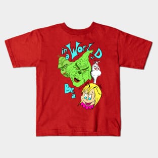 In a World of Grinches, be a Cindy Lou Who Kids T-Shirt